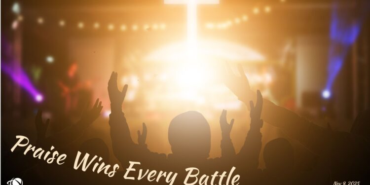 Sunday Notes: November 9th, 2025: Praise Wins Every Battle